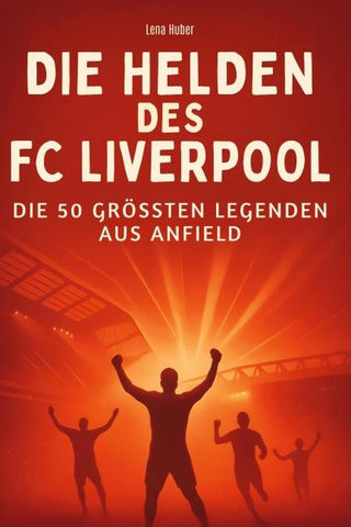 Die Helden des FC Liverpool