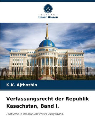 Verfassungsrecht der Republik Kasachstan, Band I.