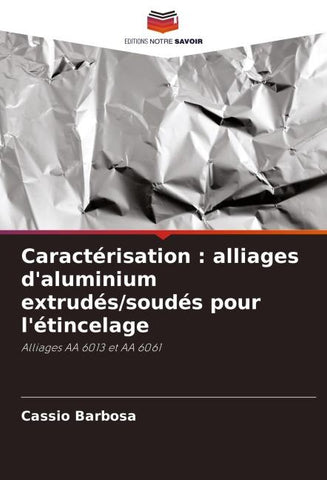 Caractérisation : alliages d'aluminium extrudés/soudés pour l'étincelage