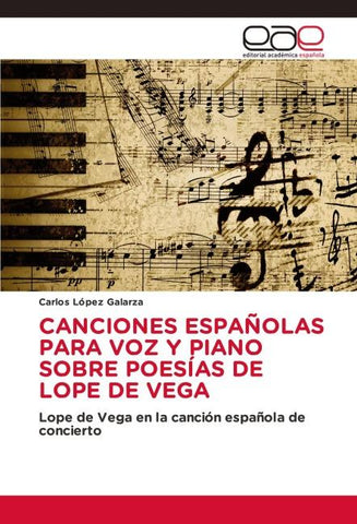 CANCIONES ESPAÑOLAS PARA VOZ Y PIANO SOBRE POESÍAS DE LOPE DE VEGA