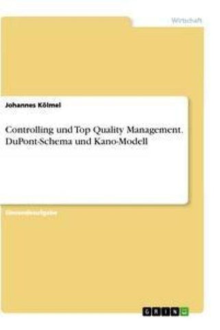 Controlling und Top Quality Management. DuPont-Schema und Kano-Modell