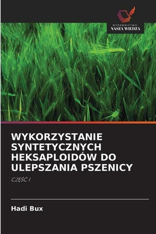 WYKORZYSTANIE SYNTETYCZNYCH HEKSAPLOIDÓW DO ULEPSZANIA PSZENICY