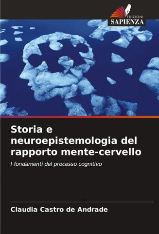 Storia e neuroepistemologia del rapporto mente-cervello