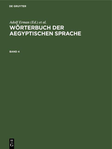 Wörterbuch der aegyptischen Sprache / Wörterbuch der aegyptischen Sprache. Band 4