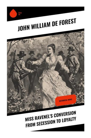 Miss Ravenel's Conversion from Secession to Loyalty