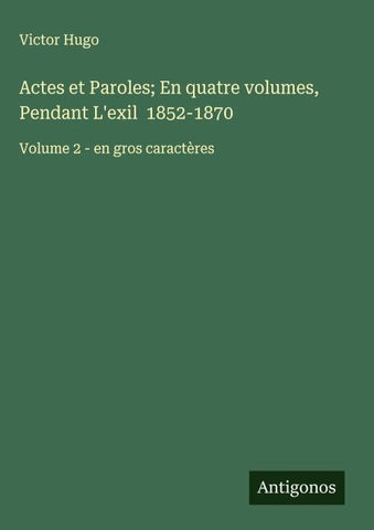 Actes et Paroles; En quatre volumes, Pendant L'exil  1852-1870