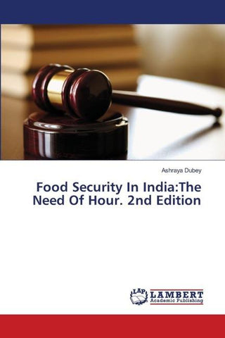 Food Security In India:The Need Of Hour. 2nd Edition