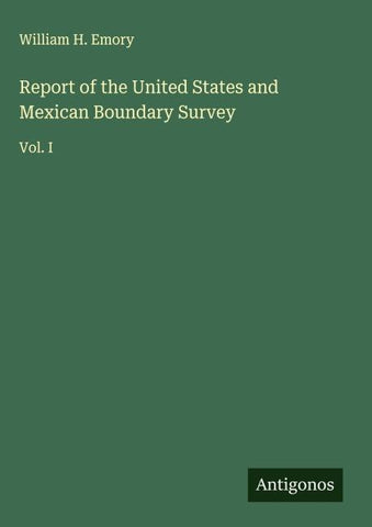 Report of the United States and Mexican Boundary Survey