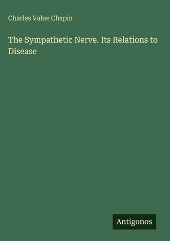 The Sympathetic Nerve. Its Relations to Disease