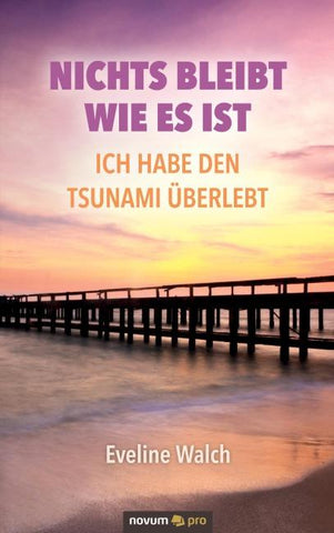 Nichts bleibt wie es ist – Ich habe den Tsunami überlebt