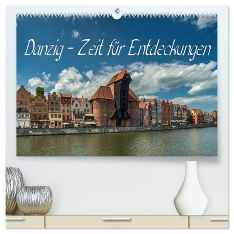 Danzig - Zeit für Entdeckungen (hochwertiger Premium Wandkalender 2026 DIN A2 quer), Kunstdruck in Hochglanz
