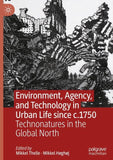 Environment, Agency, and Technology in Urban Life since c.1750