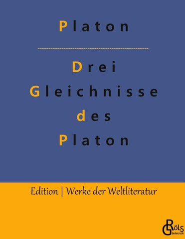 Drei Gleichnisse des Platon
