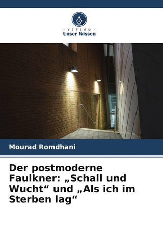 Der postmoderne Faulkner: "Schall und Wucht" und "Als ich im Sterben lag"