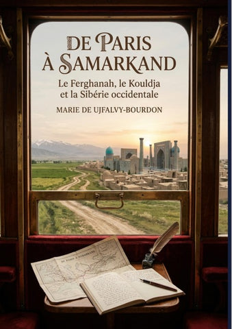 De Paris à Samarkand - Le Ferghanah, le Kouldja et la Sibérie occidentale