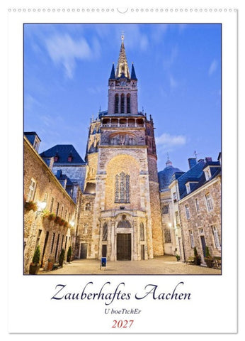 Zauberhaftes Aachen (Wandkalender 2027 DIN A2 hoch), CALVENDO Monatskalender