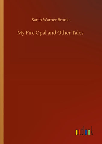 My Fire Opal and Other Tales