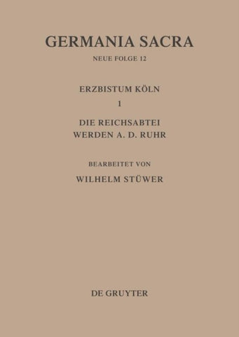 Die Bistümer der Kirchenprovinz Köln. Das Erzbistum Köln III. Die Reichsabtei Werden a. d. Ruhr