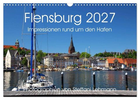 Flensburg 2027. Impressionen rund um den Hafen (Wandkalender 2027 DIN A3 quer), CALVENDO Monatskalender