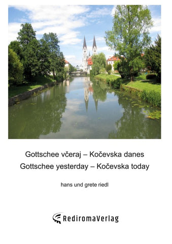 Gottschee veraj – Koevska danes, Gottschee yesterday – Koevska today (englisch-slowenische Ausgabe)