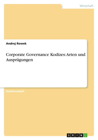 Corporate Governance Kodizes: Arten und Ausprägungen