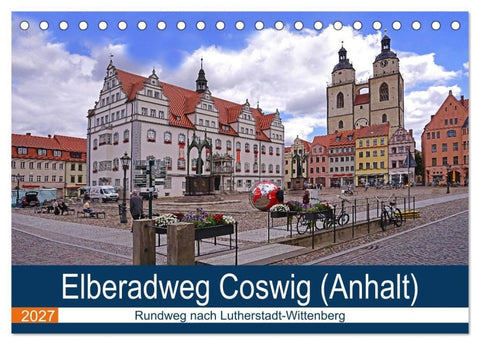 Elberadweg Coswig (Anhalt) (Tischkalender 2027 DIN A5 quer), CALVENDO Monatskalender