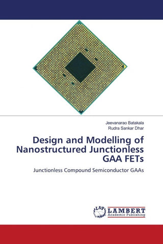 Design and Modelling of Nanostructured Junctionless GAA FETs