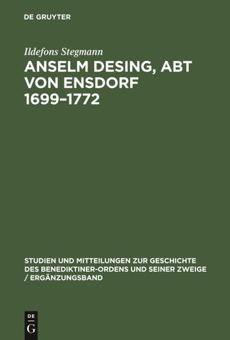 Anselm Desing, Abt von Ensdorf 1699–1772
