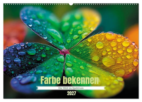 Farbe bekennen – Die Welt im Spektrum (Wandkalender 2027 DIN A2 quer), CALVENDO Monatskalender