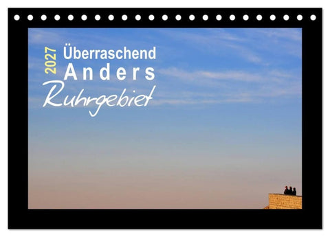 Überraschend Anders Ruhrgebiet (Tischkalender 2027 DIN A5 quer), CALVENDO Monatskalender