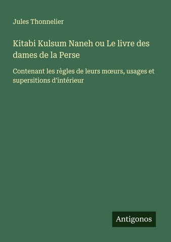 Kitabi Kulsum Naneh ou Le livre des dames de la Perse