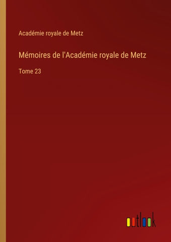 Mémoires de l'Académie royale de Metz