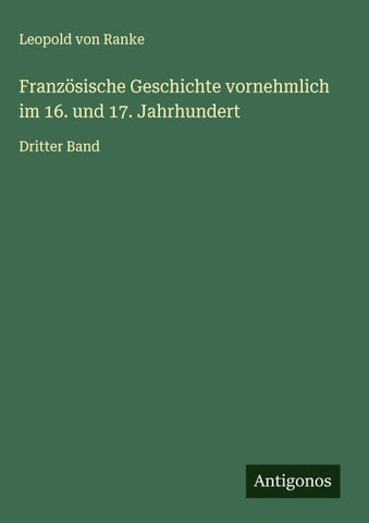 Französische Geschichte vornehmlich im 16. und 17. Jahrhundert