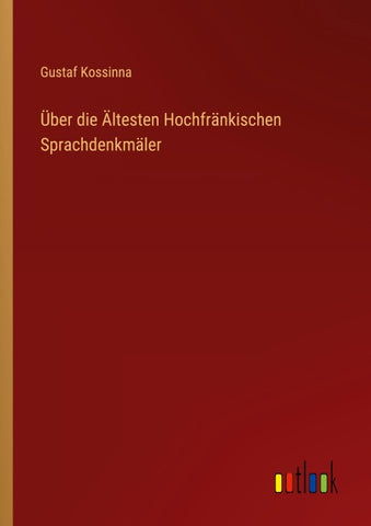 Über die Ältesten Hochfränkischen Sprachdenkmäler