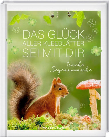 Das Glück aller Kleeblätter sei mit dir