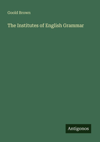 The Institutes of English Grammar
