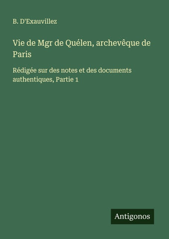 Vie de Mgr de Quélen, archevêque de Paris