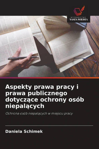 Aspekty prawa pracy i prawa publicznego dotycz¿ce ochrony osób niepal¿cych