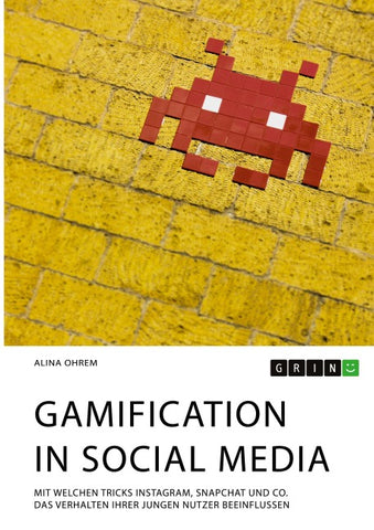 Gamification in Social Media. Mit welchen Tricks Instagram, Snapchat und Co. das Verhalten ihrer jungen Nutzer beeinflussen