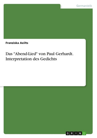 Das "Abend-Lied" von Paul Gerhardt. Interpretation des Gedichts