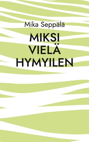 miksi vielä hymyilen