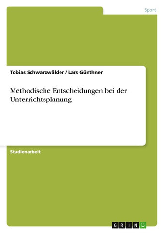 Methodische Entscheidungen bei der Unterrichtsplanung