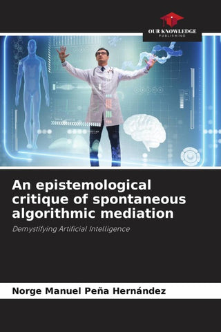 An epistemological critique of spontaneous algorithmic mediation