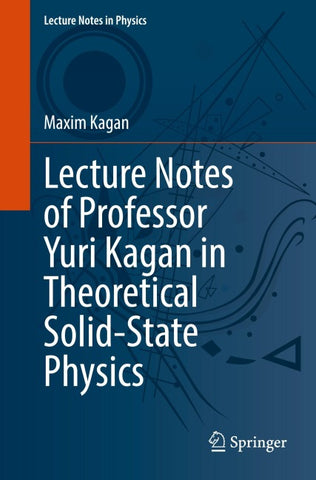 Lecture Notes of Professor Yuri Kagan in Theoretical Solid-State Physics