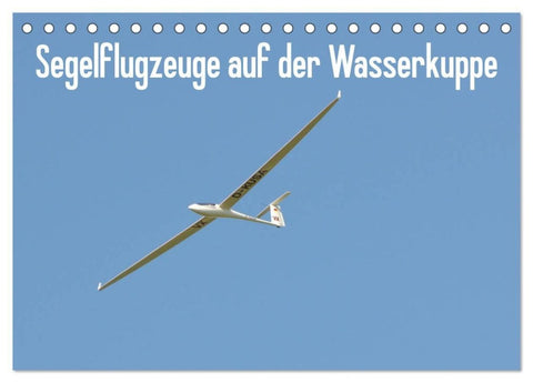 Flugzeuge auf der Wasserkuppe 2027 (Tischkalender 2027 DIN A5 quer), CALVENDO Monatskalender