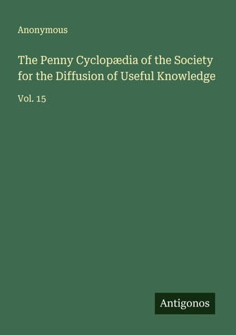 The Penny Cyclopædia of the Society for the Diffusion of Useful Knowledge
