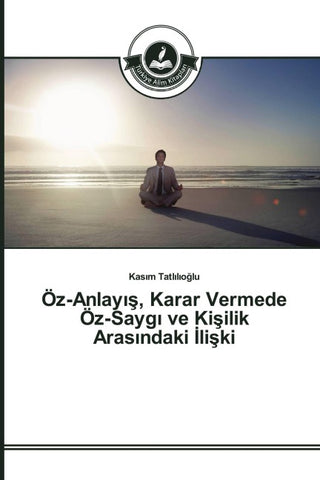 Öz-Anlay¿¿, Karar Vermede Öz-Sayg¿ ve Ki¿ilik Aras¿ndaki ¿li¿ki