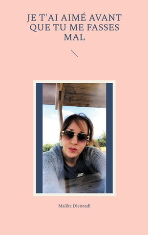 Je t'ai aimé avant que tu me fasses mal