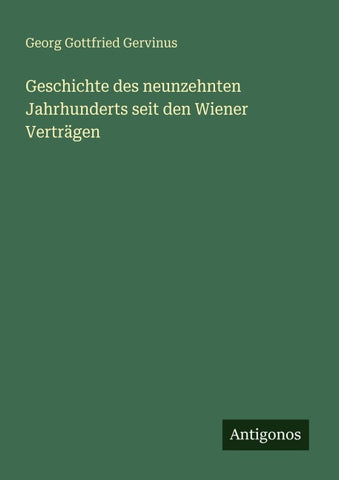 Geschichte des neunzehnten Jahrhunderts seit den Wiener Verträgen