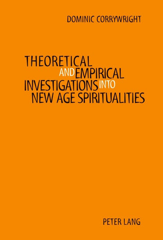 Theoretical and Empirical Investigations into New Age Spiritualities